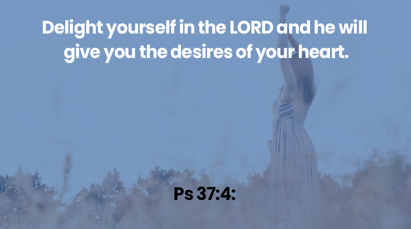 Delight yourself in the LORD