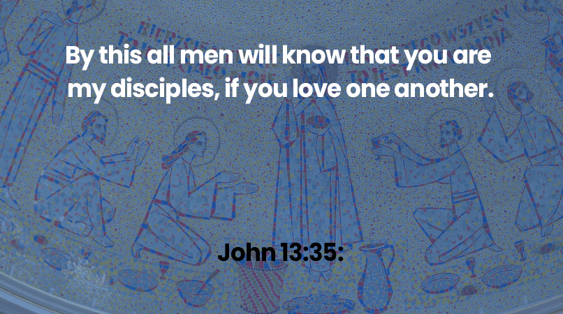 By this all men will know that you are my disciples, if you love one another.