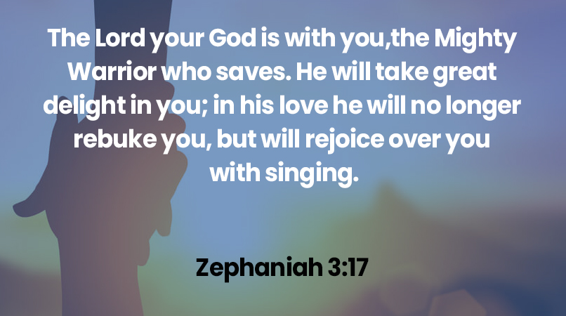 The Lord your God is with you, the Mighty Warrior who saves