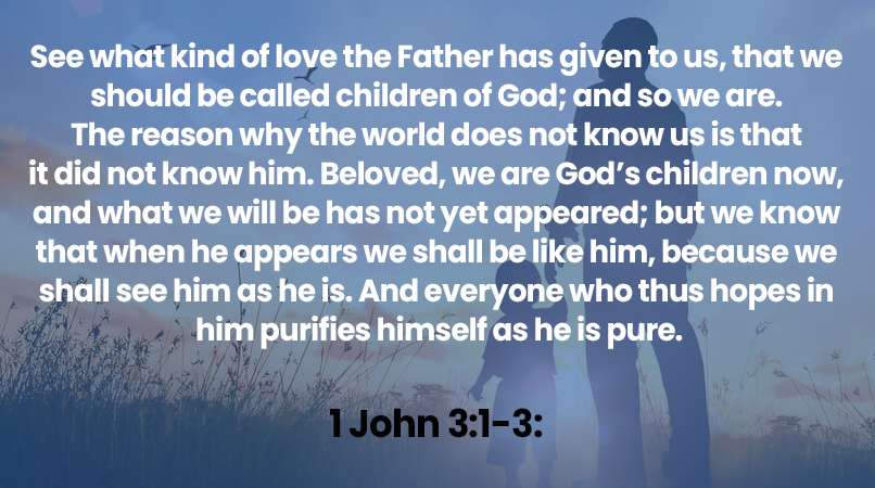 See what kind of love the Father has given to us