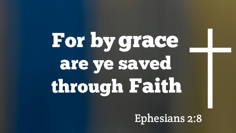 For it is by grace you have been saved, through faith