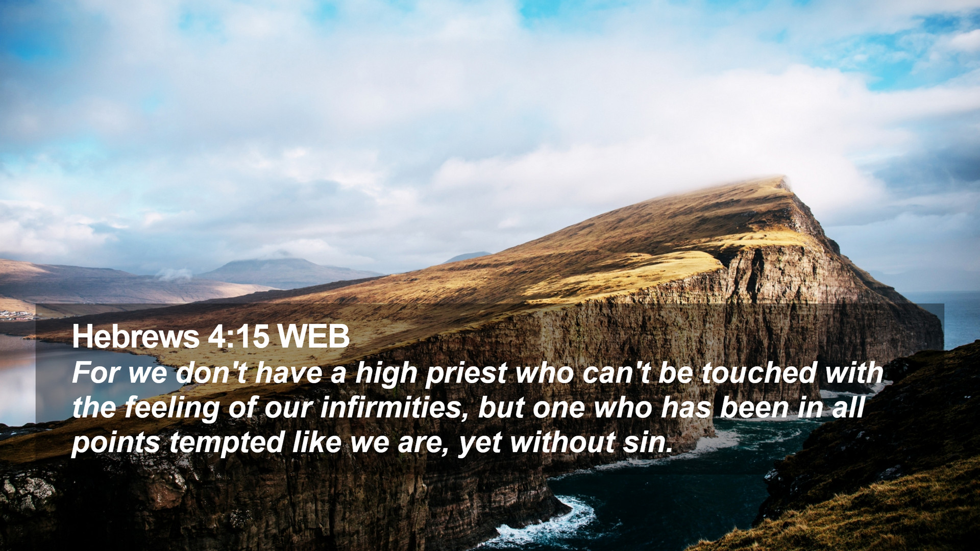 For we do not have a high priest who is unable to sympathize with our weaknesses